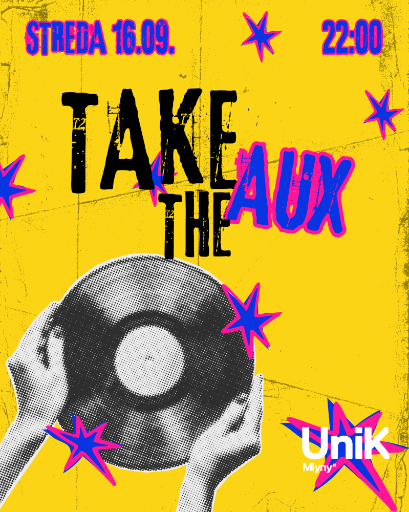 Take the AUX | streda 16. 9. | 22:00